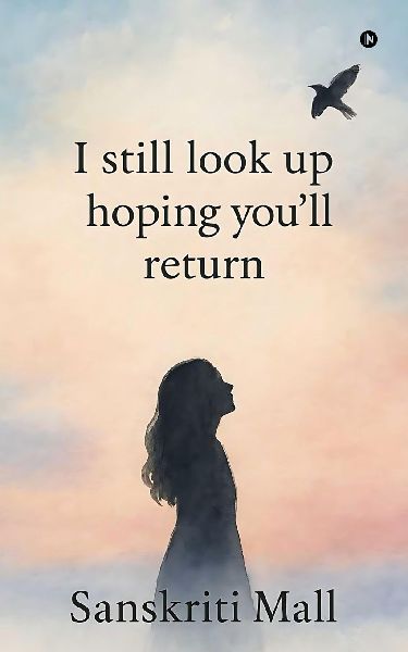 I still look up hoping youll return