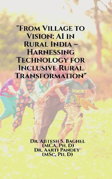 From Village to Vision: AI in Rural India - Harnessing Technology for Inclusive Rural Transformation