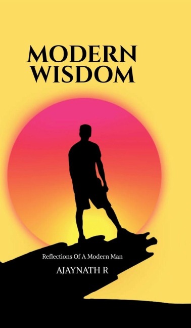 Modern Wisdom: Meditations Of A Modern Man