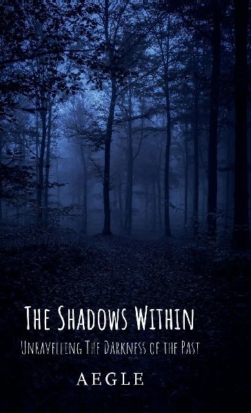 The Shadows Within: Unravelling The Darkness of The Past