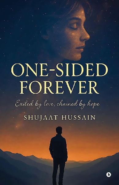 One Sided Forever: Exiled by Love, Chained by Hope
