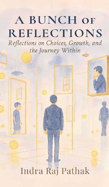 A Bunch Of Reflections: Reflections on Choices, Growth, and the Journey Within