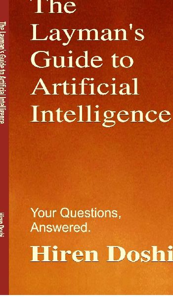 The Laymans Guide to Artificial Intelligence: Your Questions, Answered.