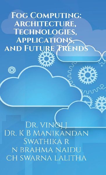 Fog Computing: Architecture, Technologies, Applications, and Future Trends: Fog Computing