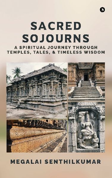 Sacred Sojourns: A Spiritual Journey Through Temples, Tales, and Timeless Wisdom