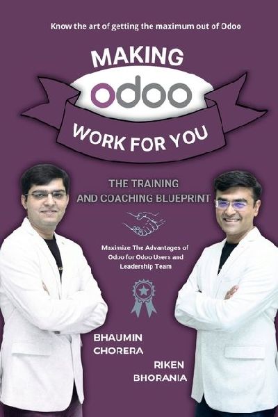 Making Odoo Work For You: The Training And Coaching Blueprint: Maximize The Advantages of Odoo for Odoo Users and Leadership Team