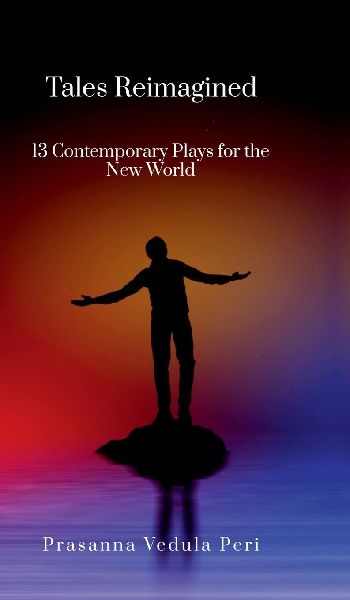 Tales Reimagined - 13 Contemporary Plays for the New World