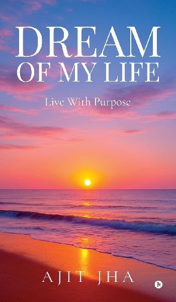 Dream of my Life: Live with purpose