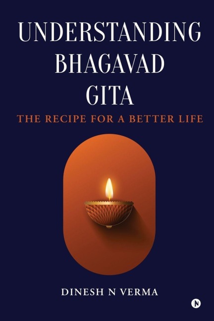 Understanding Bhagavad Gita: The Recipe for a Better Life