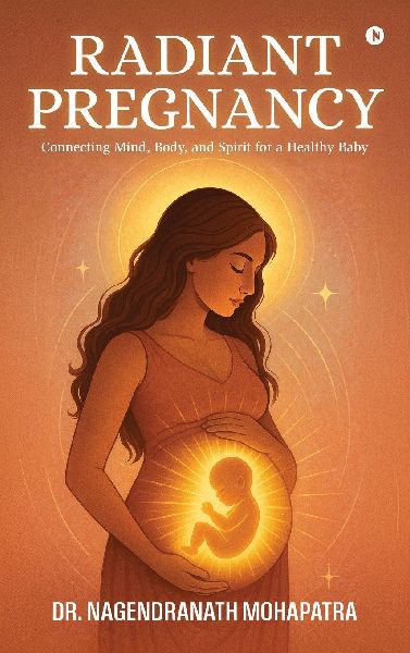 Radiant Pregnancy: Connecting Mind, Body, and Spirit for a Healthy Baby