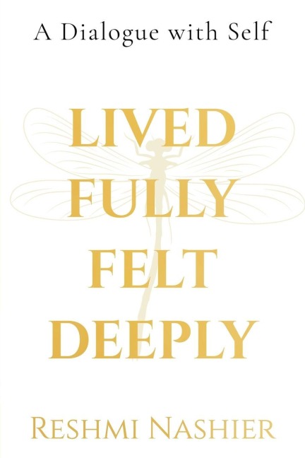 Lived Fully, Felt Deeply (Paperback): A Dialogue with Self