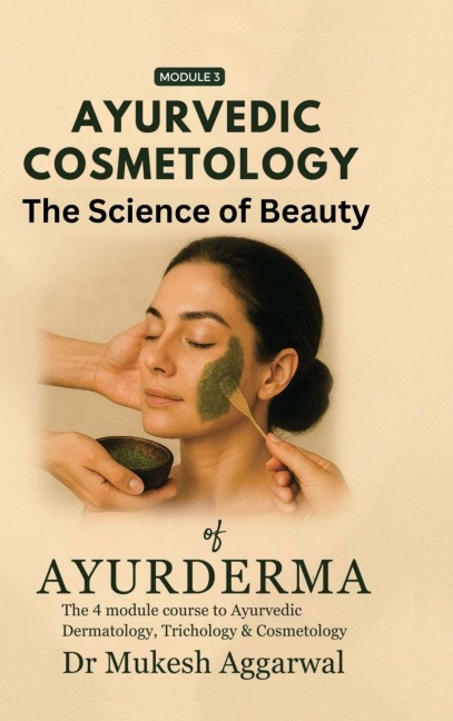 Ayurvedic Cosmetology The Science of Beauty: Module 3