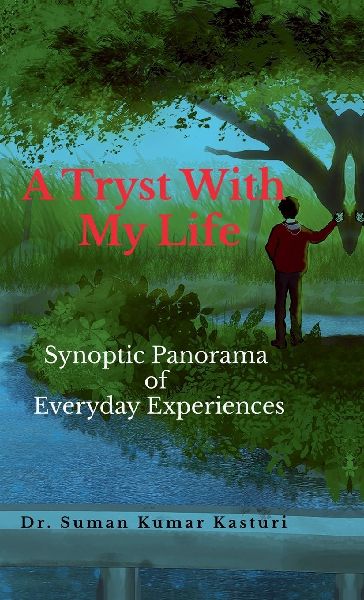 A Tryst With My Life: Synoptic Panorama of Everyday Experiences