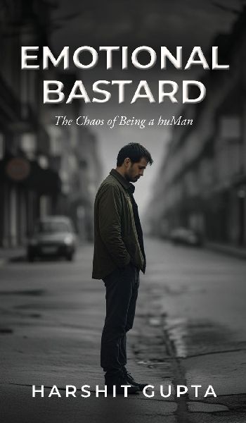 Emotional Bastard: The Chaos of Being a huMan