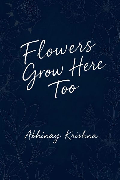 Flowers Grow Here Too