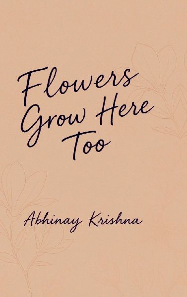 Flowers Grow Here Too