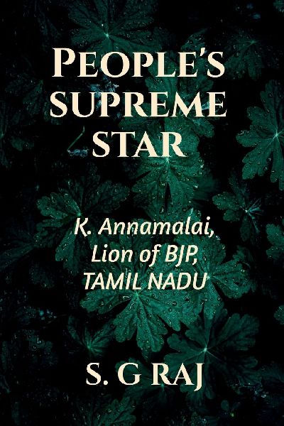 Peoples Supreme Star: K. Annamalai, Lion of BJP, Tamil Nadu