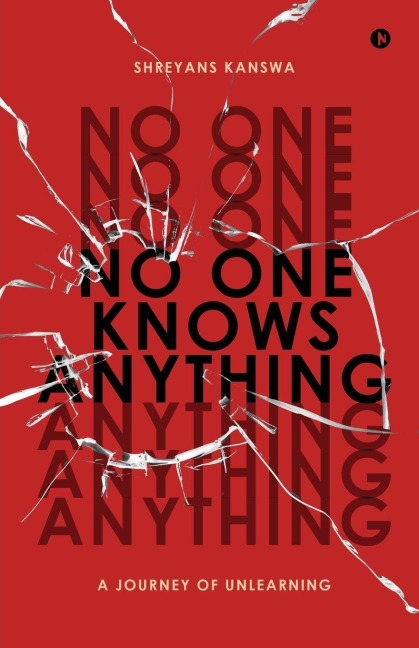 No One Knows Anything: A Journey of unlearning