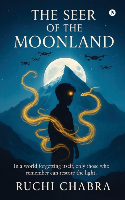 The Seer of the Moonland: In a world forgetting itself, only those who remember can restore the light.