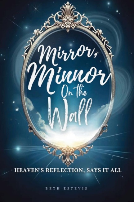 Mirror, Mirror On The Wall: Heaven' Reflection Says It All