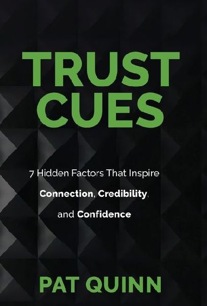 Trust Cues: 7 Hidden Factors That Inspire Connection, Credibility, and Confidence