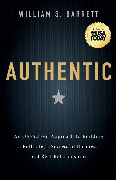 Authentic: An Old-School Approach to Building a Full Life, a Successful Business, and Real Relationships
