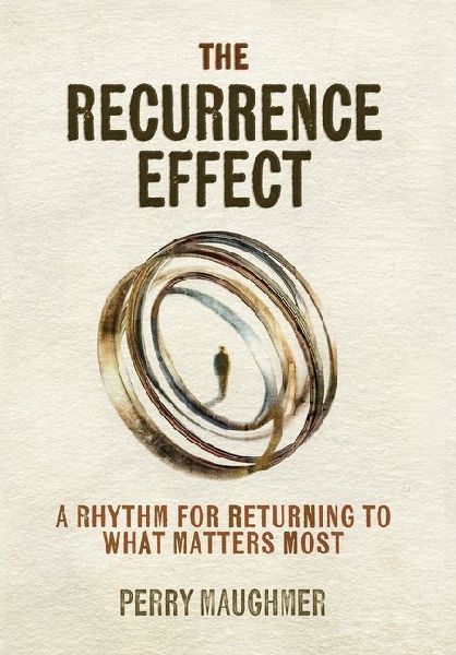 The Recurrence Effect: A Rhythm for Returning to What Matters Most