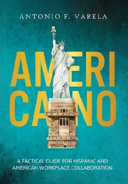 Americano: A Tactical Guide for Hispanic and American Workplace Collaboration