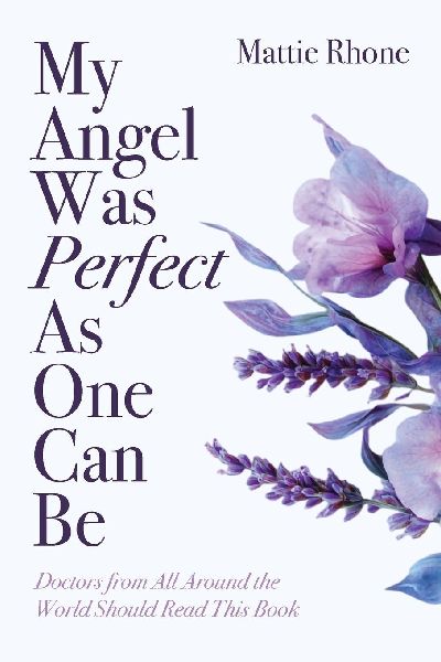 My Angel Was Perfect As One Can Be: Doctors from Across the World Should Read This Book