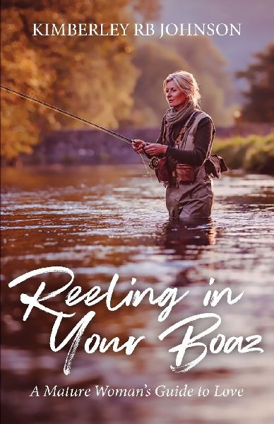 Reeling in Your Boaz: A Mature Womans Guide to Love