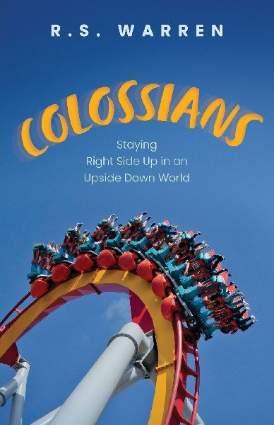 Colossians: Staying Right Side Up in An Upside-Down World