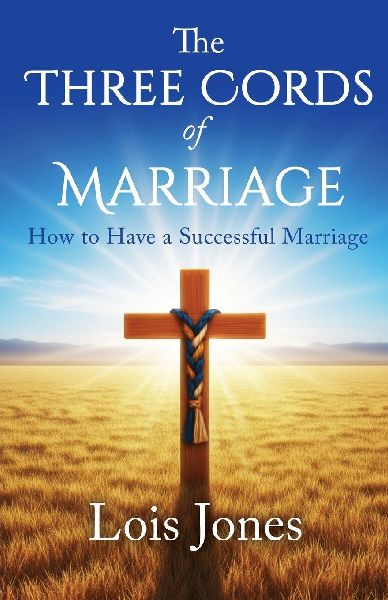 The Three Cords of Marriage: How to Have a Successful Marriage