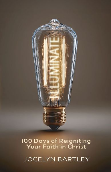 Illuminate: 100 Days of Reigniting Your Faith in Christ