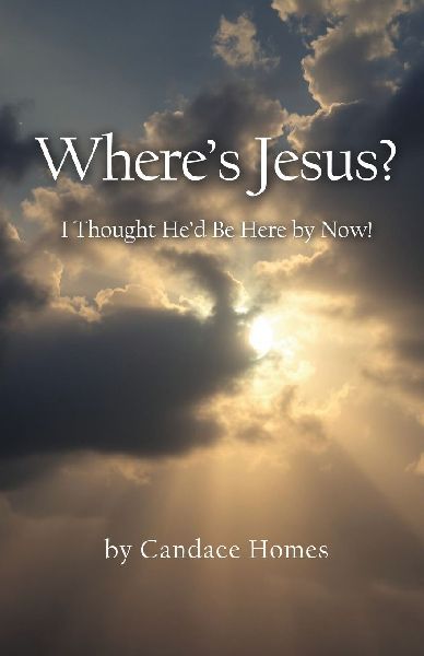 Wheres Jesus?: I Thought Hed Be Here By Now!