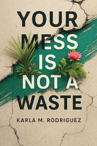 Your Mess Is Not a Waste