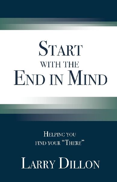 Start with the End in Mind: Helping You Find Your "There"
