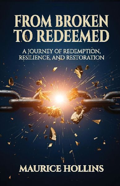 From Broken to Redeemed: A Journey of Redemption, Resilience, and Restoration