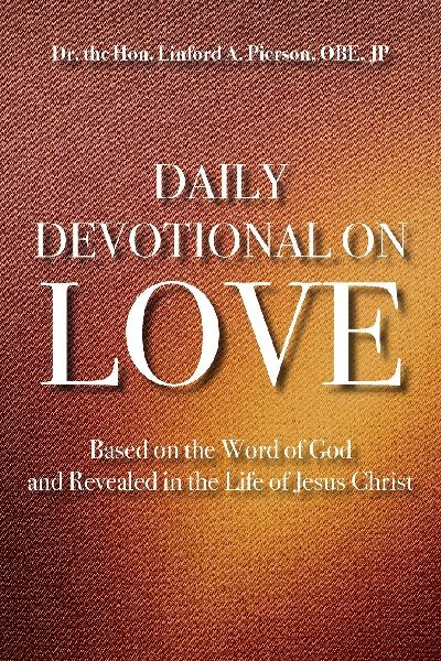 Daily Devotional of Love: Based on the Word of God and Revealed in the Life of Jesus Christ