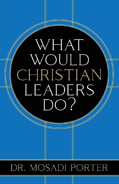 What Would Christian Leaders Do?