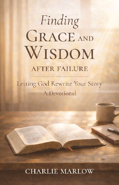Finding Grace and Wisdom After Failure: Letting God Rewrite Your Story, A Devotional