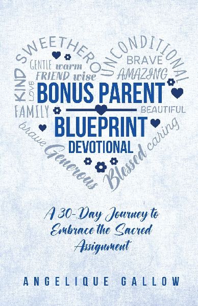 The Bonus Parent Devotional: A 30-Day Journey to Embrace the Sacred Assignment