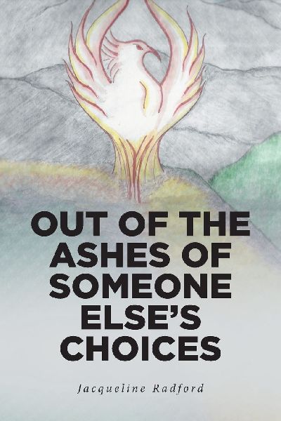 Out of the Ashes of Someone Elses Choices