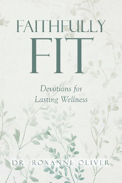Faithfully Fit: Devotions for Lasting Wellness