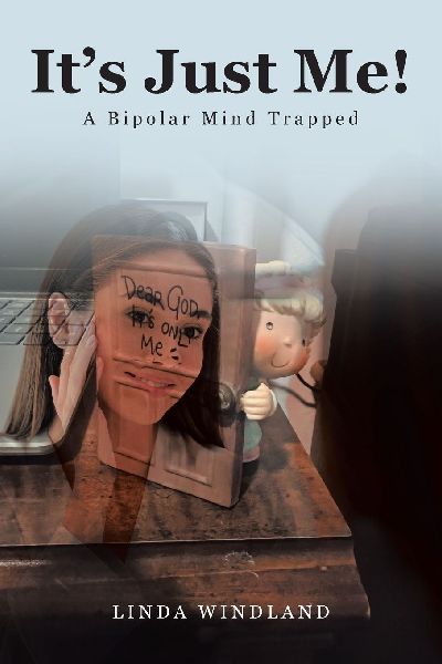Its Just Me!: A Bipolar Mind Trapped