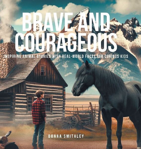 Brave and Courageous: Inspiring Animal Stories with Real-World Facts for Curious Kids