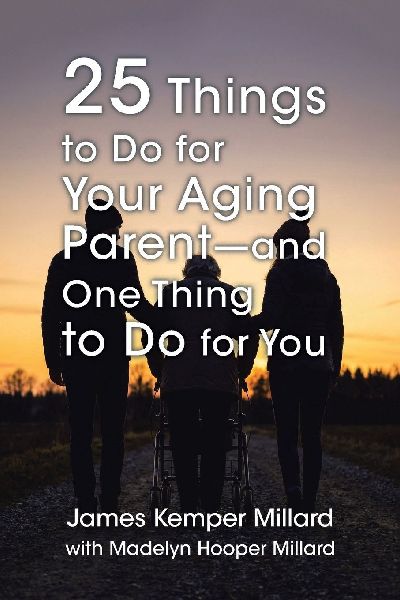 25 Things to Do for Your Aging Parent - and One Thing to Do for You