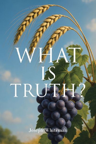 WHAT IS TRUTH?