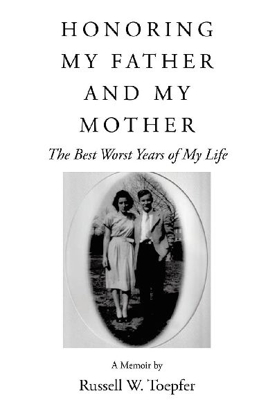HONORING MY FATHER AND MY MOTHER: The Best Worst Years of My Life