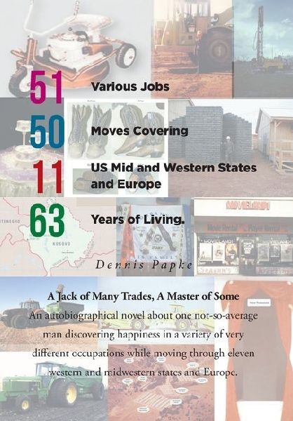 51 Various Jobs, 50 Moves Covering 11 US Mid and Western States and Europe, 63 years of Living