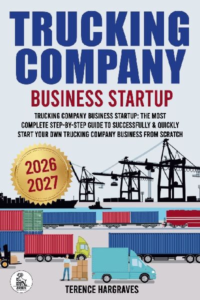 Tracking Company Business Startup: The most complete Step-by-Step Guide to successfully & quickly start your own trucking company business from scratch